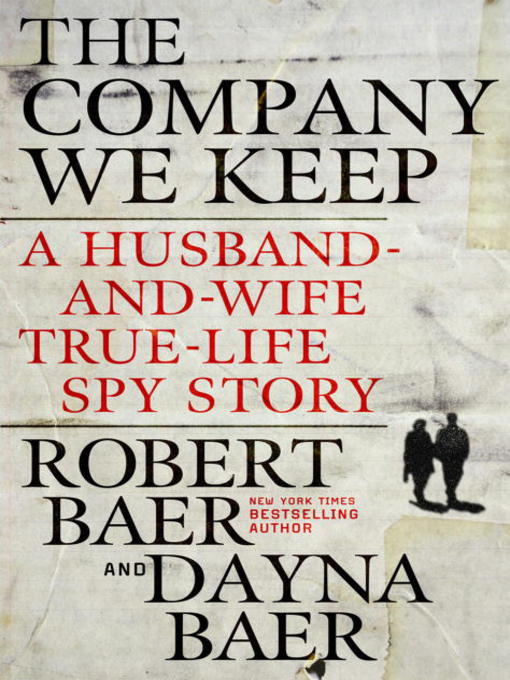 Title details for The Company We Keep by Robert Baer - Available